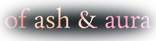 Of Ash & Aura